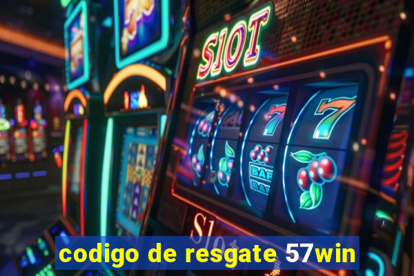 codigo de resgate 57win